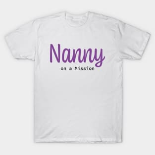 Nanny on a mission T-Shirt